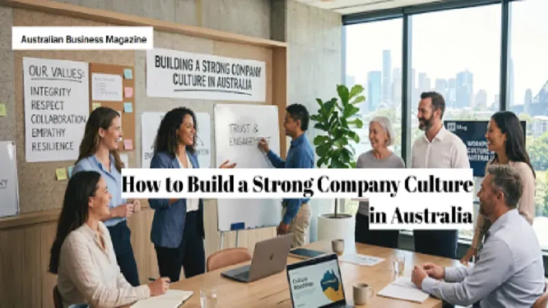 How to Build a Strong Company Culture in Australia